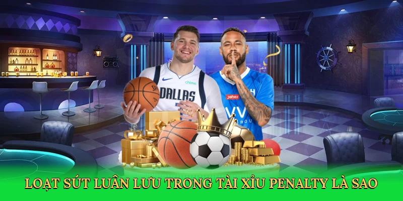 loat-sut-luan-luu-trong-tai-xiu-penalty-la-sao-2