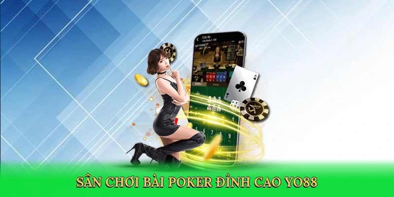 Sân chơi bài poker đỉnh cao Yo88