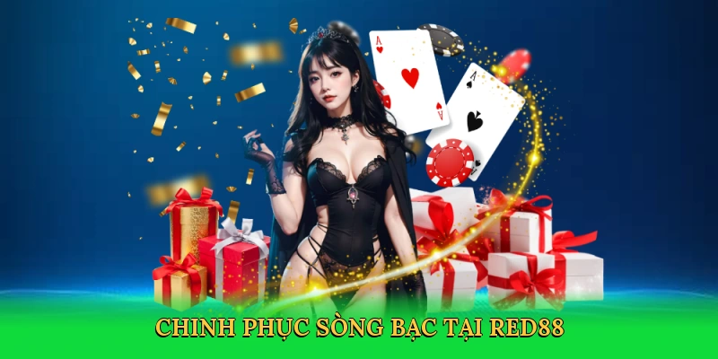 Chinh phục sòng bạc tại RED88