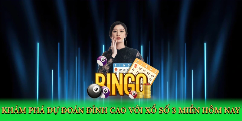 kham-pha-du-doan-dinh-cao-voi-xo-so-3-mien-hom-nay-2