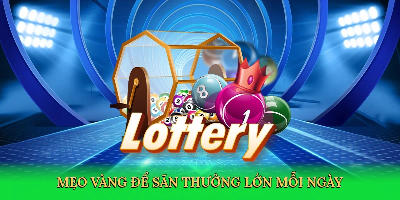 Mẹo vàng để săn thưởng lớn mỗi ngày