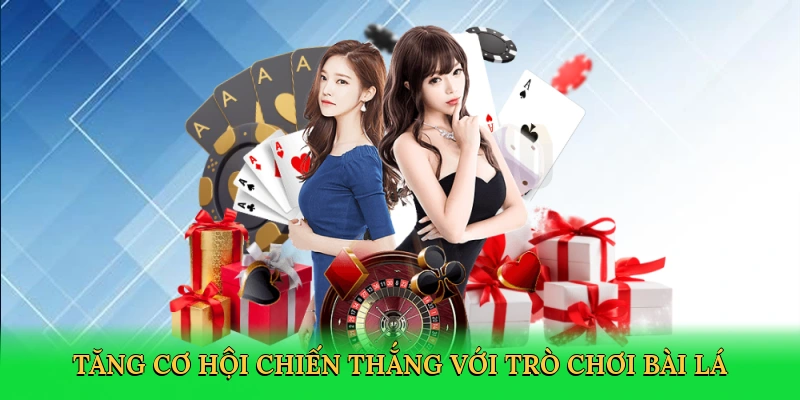 Tăng cơ hội chiến thắng với trò chơi bài lá