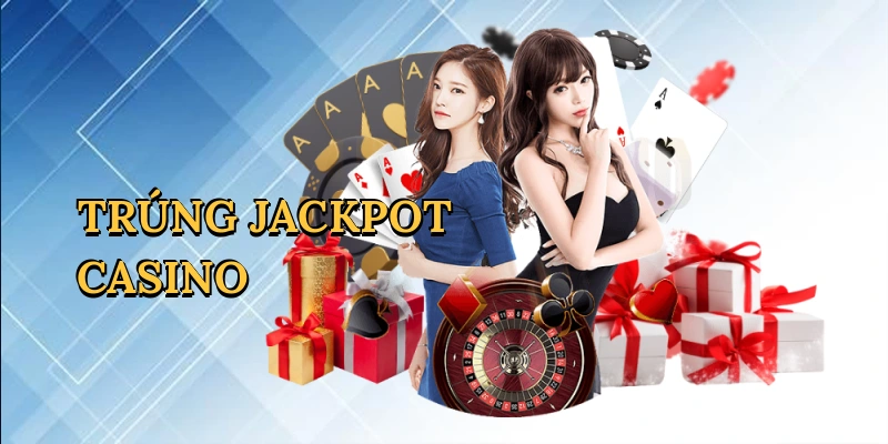 Trúng jackpot casino