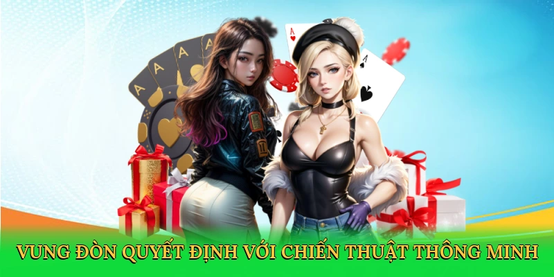 Vung đòn quyết định với chiến thuật thông minh