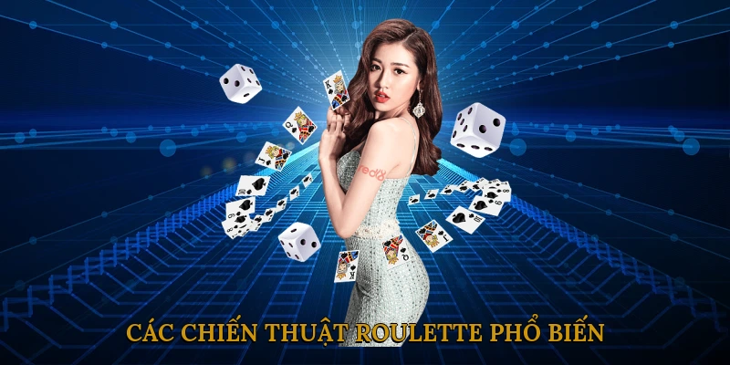 Các Chiến Thuật Roulette Phổ Biến
