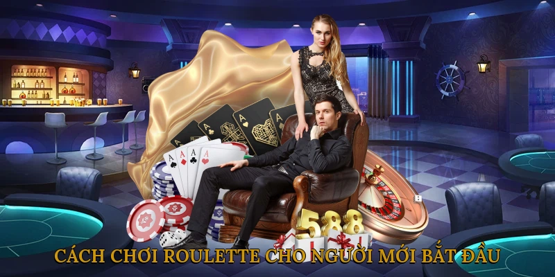 Cách Chơi Roulette Cho Người Mới Bắt Đầu