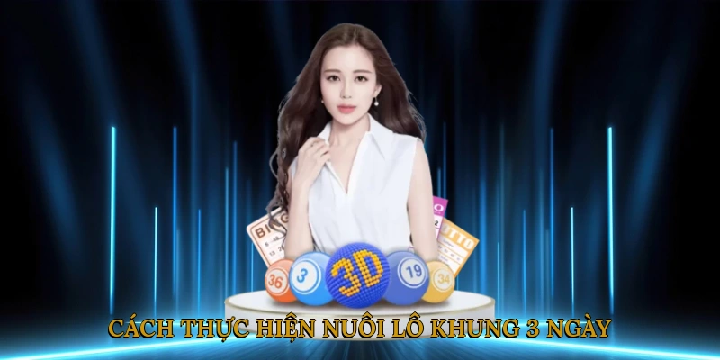 Cách thực hiện nuôi lô khung 3 ngày
