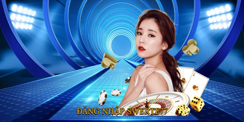 Đăng Nhập SWERTE77
