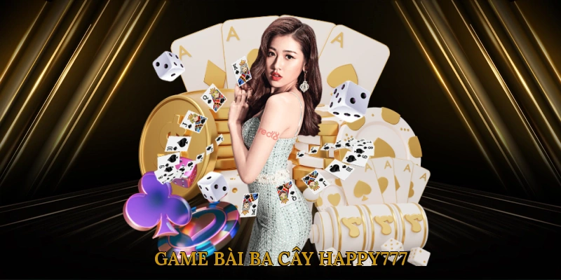 Game bài ba cây HAPPY777
