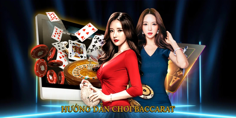 Hướng dẫn chơi baccarat