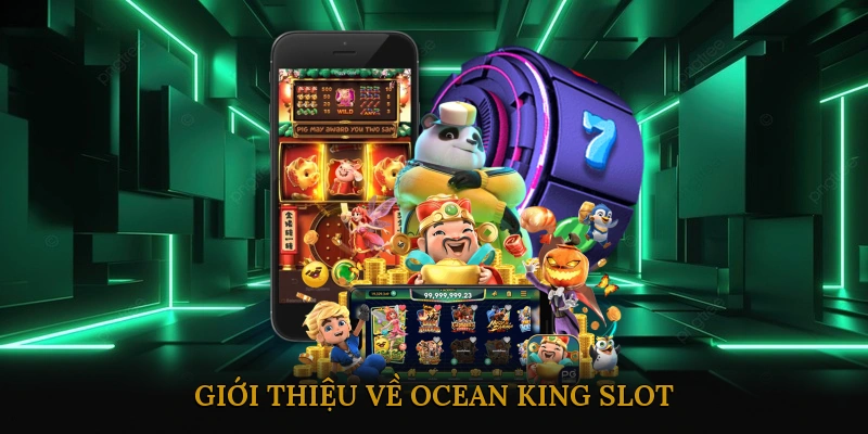 Giới Thiệu Về Ocean King Slot