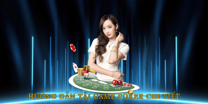 Hướng dẫn tải game poker chi tiết cho từng thiết bị