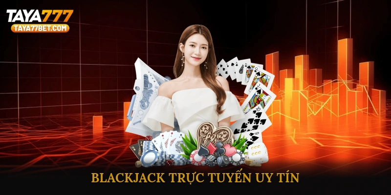 Blackjack trực tuyến uy tín