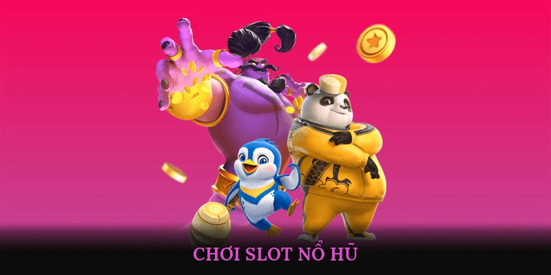 Chơi Slot Nổ Hũ