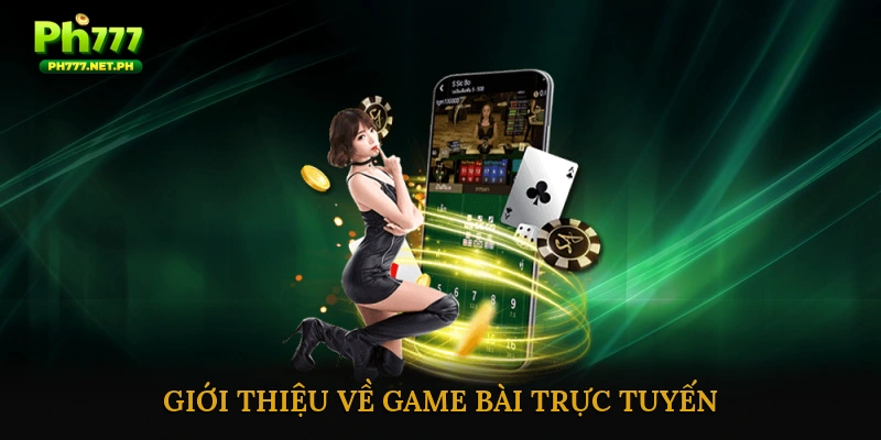 Giới Thiệu Về Game Bài Trực Tuyến
