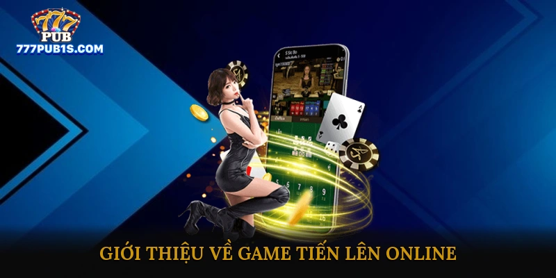 Giới thiệu về game tiến lên online