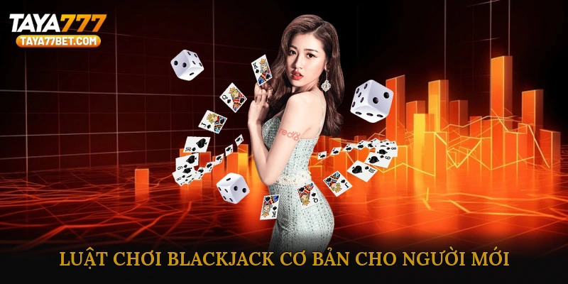 Luật chơi Blackjack cơ bản cho người mới