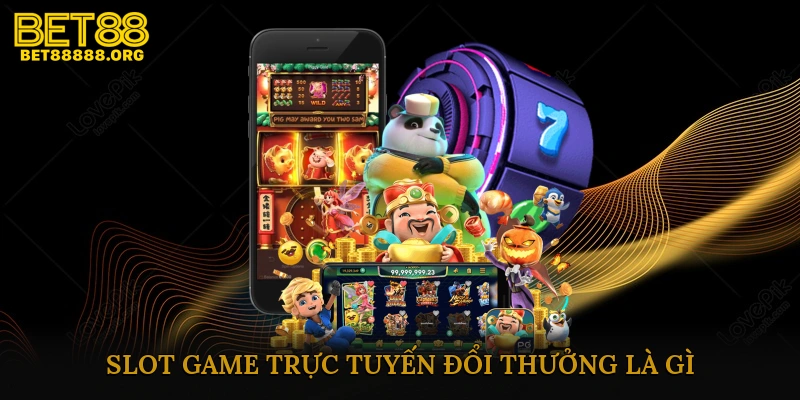 Slot game trực tuyến đổi thưởng là gì?