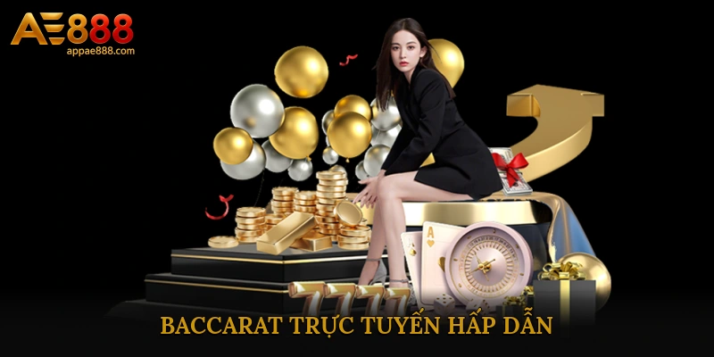 Baccarat trực tuyến hấp dẫn
