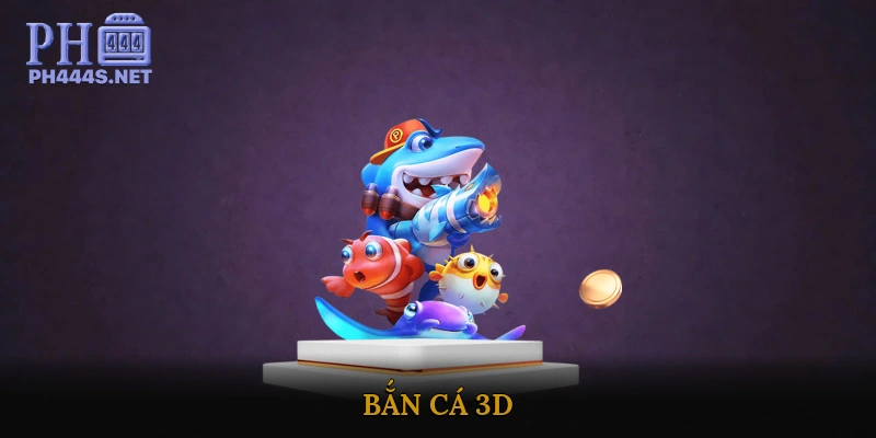 Bắn Cá 3D