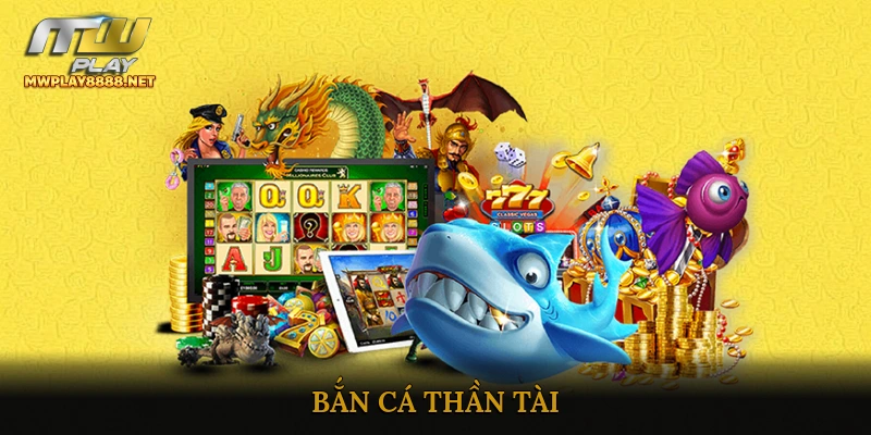 Bắn Cá Thần Tài