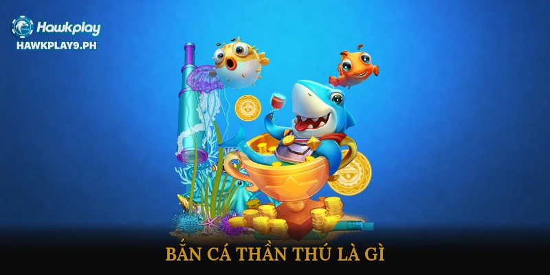 Bắn Cá Thần Thú là gì?