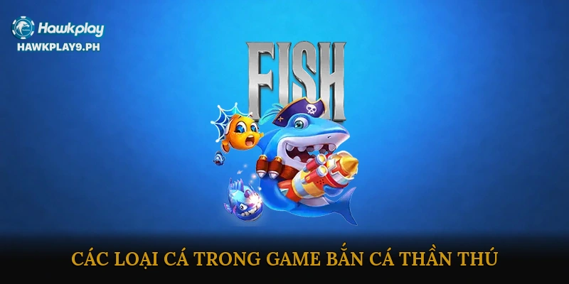 Các loại cá trong game Bắn Cá Thần Thú