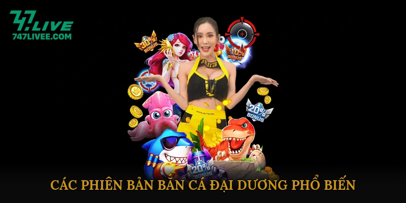 Các Phiên Bản Bắn Cá Đại Dương Phổ Biến