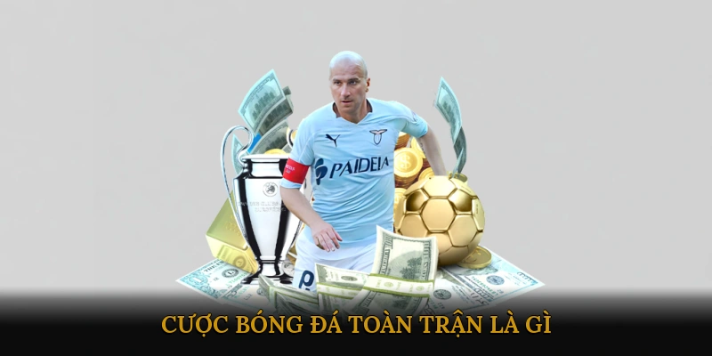 Cược bóng đá toàn trận là gì?