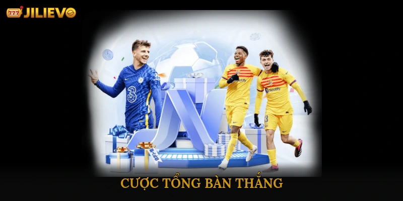 cược tổng bàn thắng