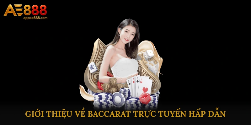Giới thiệu về Baccarat trực tuyến hấp dẫn