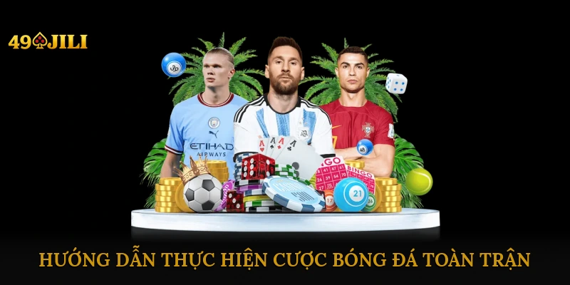 Hướng dẫn thực hiện cược bóng đá toàn trận trực tuyến