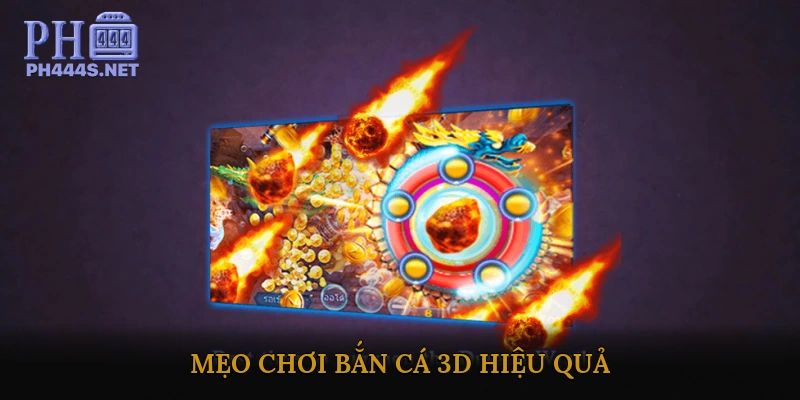Mẹo chơi Bắn Cá 3D hiệu quả