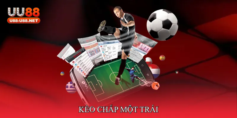 kèo chấp một trái