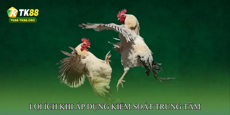 Lợi Ích Khi Áp Dụng Chiến Thuật Kiểm Soát Trung Tâm