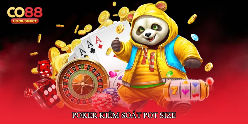 Poker kiểm soát pot size
