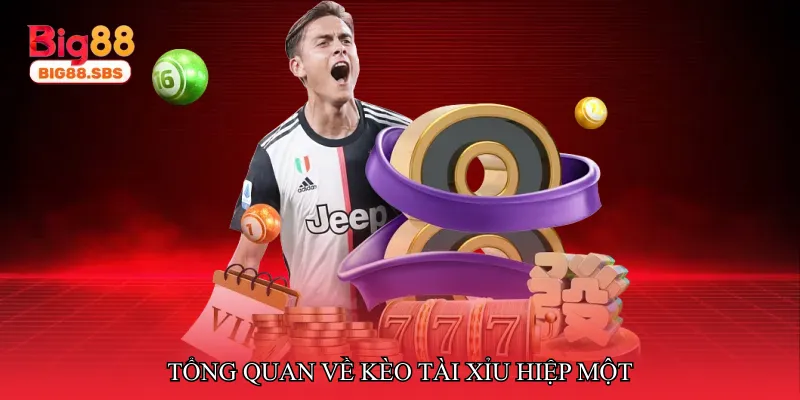 Tổng quan về kèo tài xỉu hiệp một