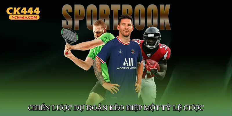 Chiến lược dự đoán Kèo hiệp một tỷ lệ cược