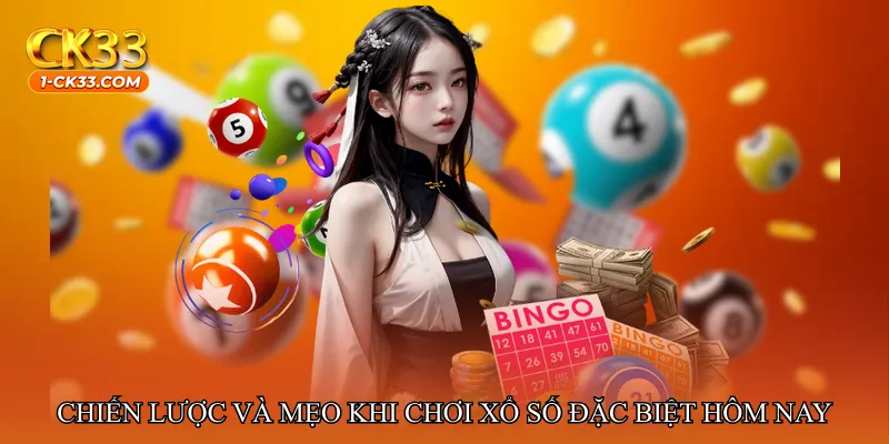 Chiến lược và mẹo khi chơi Xổ số đặc biệt hôm nay chính xác