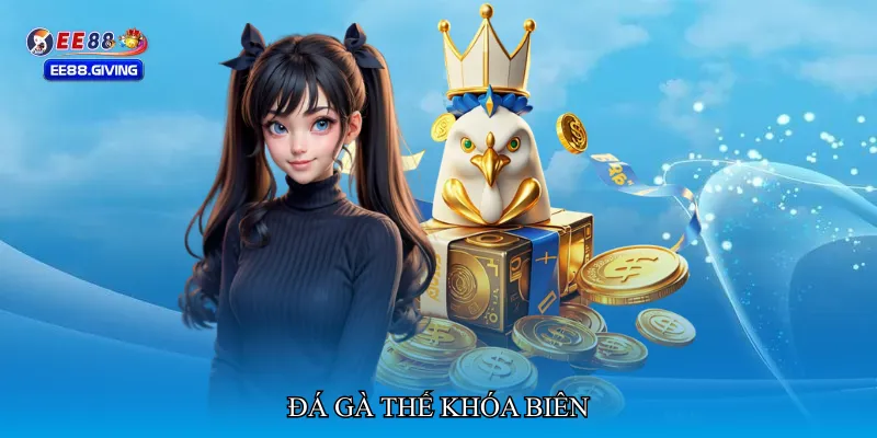 Đá gà thế khóa biên