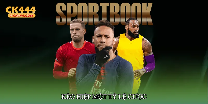 Kèo hiệp một tỷ lệ cược