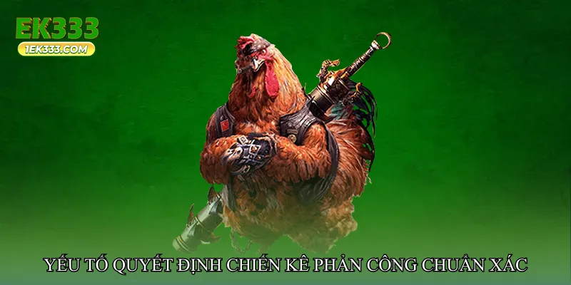 Yếu tố quyết định chiến kê phản công chuẩn xác